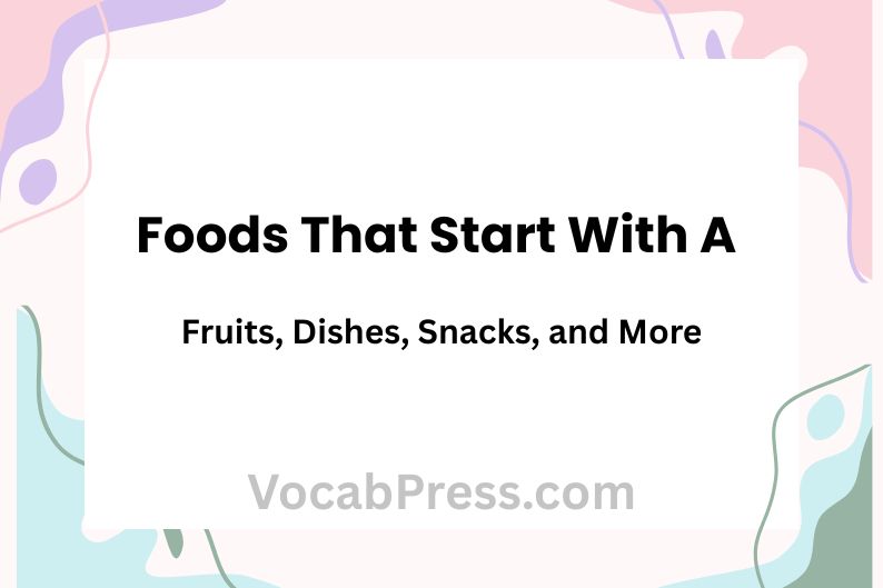 Foods That Start With A: Fruits, Dishes, Snacks, and More