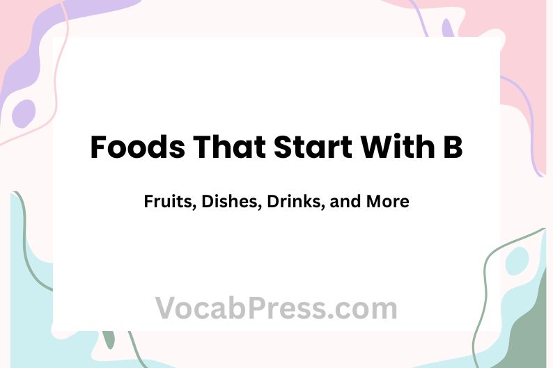 Foods That Start With B: Fruits, Dishes, Drinks, and More