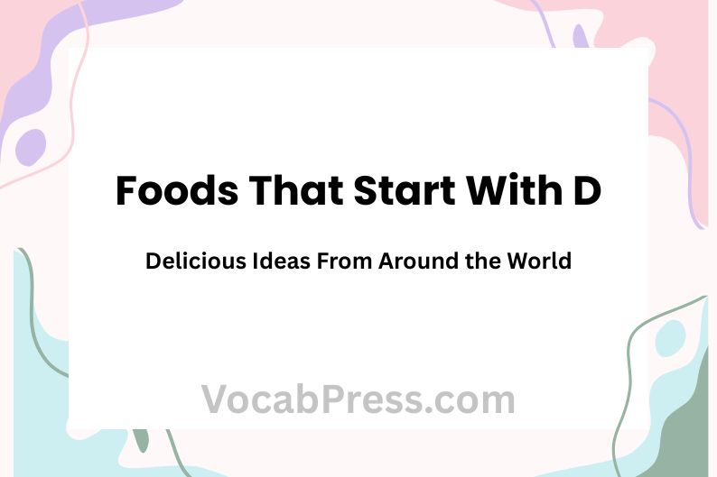 Foods That Start With D: Delicious Ideas From Around the World