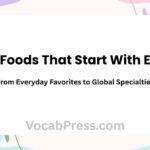 Foods That Start With E: From Everyday Favorites to Global Specialties