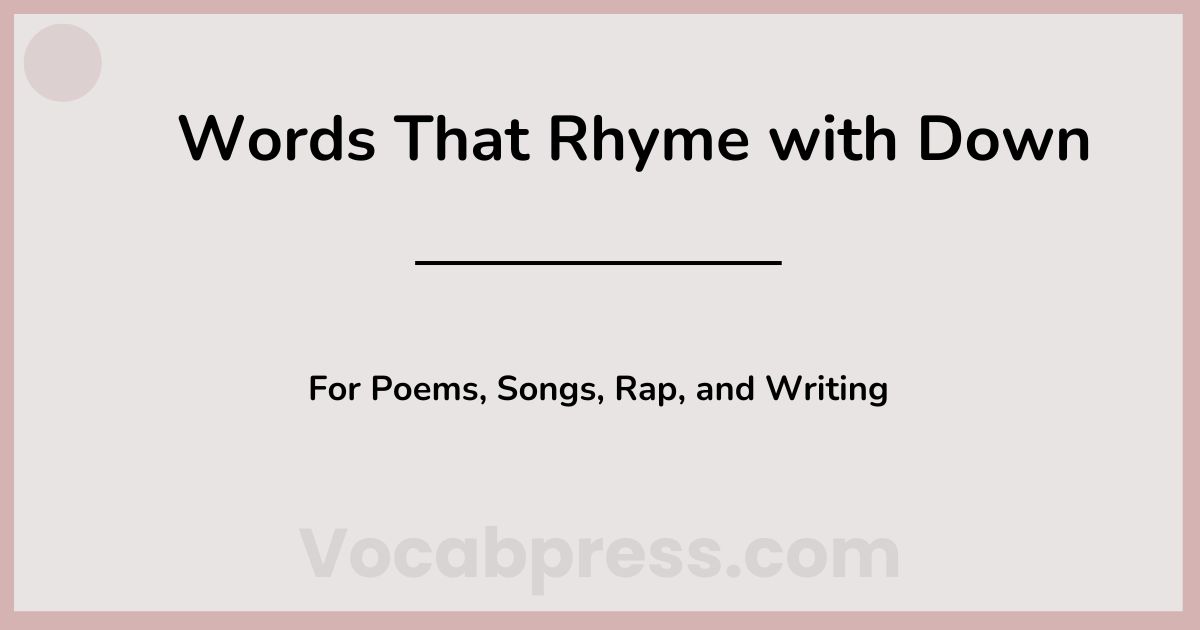Words That Rhyme with Down: For Poems, Songs, Rap, and Writing
