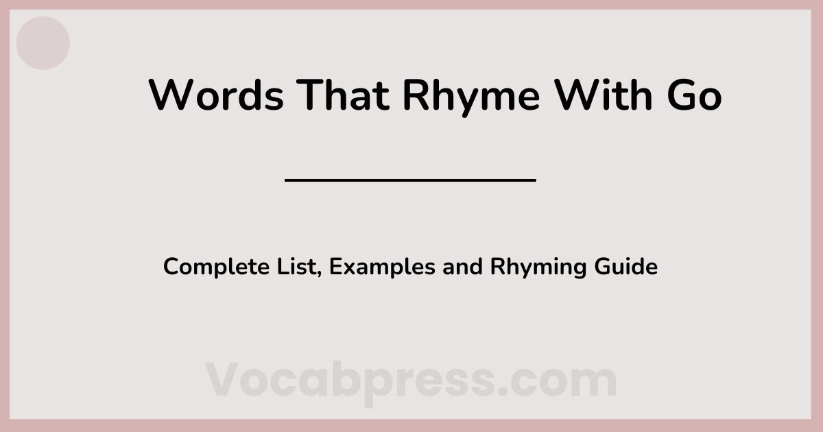 Words That Rhyme With Go: Complete List, Examples and Rhyming Guide