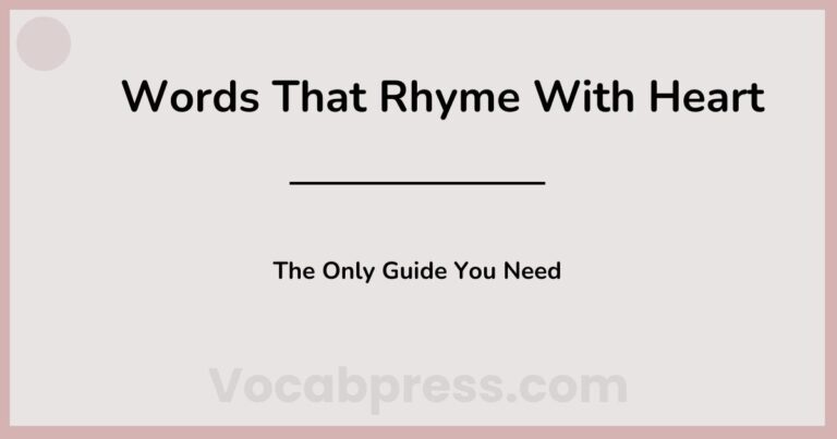 Words That Rhyme With Heart: The Only Guide You Need
