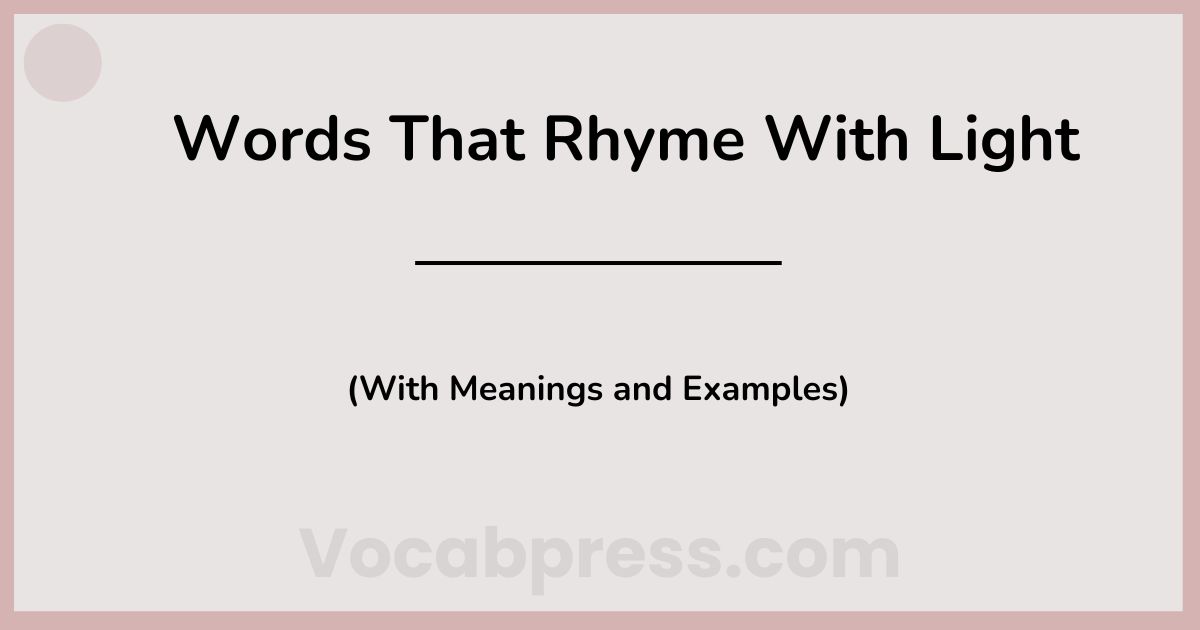 Words That Rhyme With Light (With Meanings and Examples)