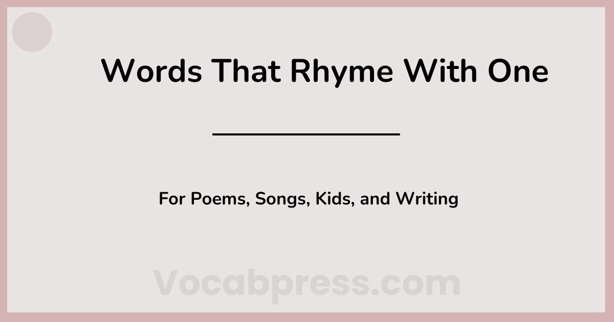 Words That Rhyme With One: For Poems, Songs, Kids, and Writing