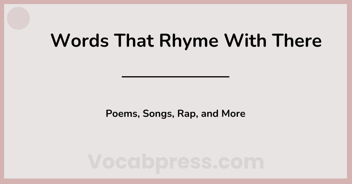 Words That Rhyme With There — Poems, Songs, Rap, and More