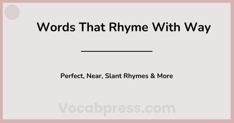 Words That Rhyme With Way: Perfect, Near, Slant Rhymes & More