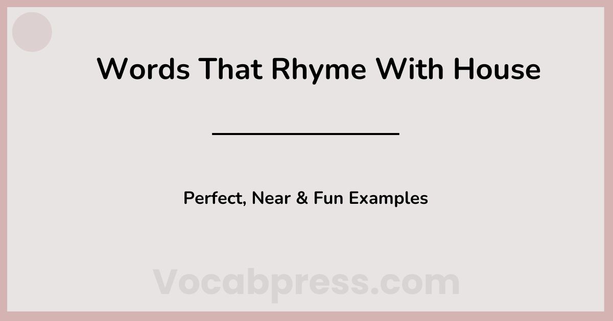 180+ Words That Rhyme With House: Perfect, Near & Fun Examples