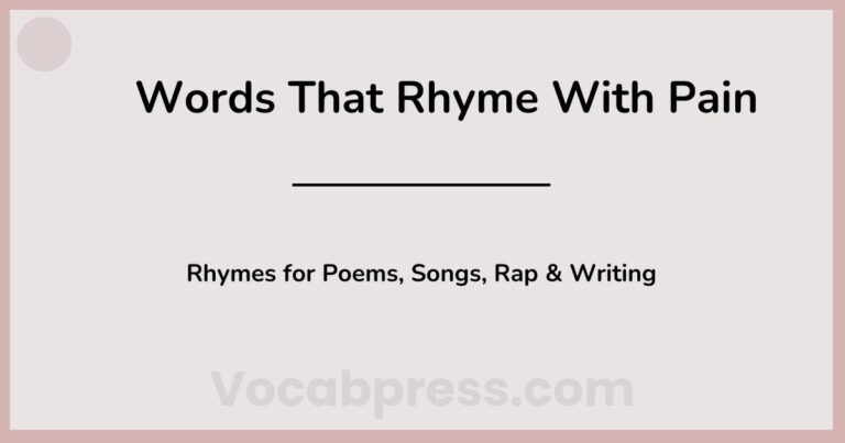 230+ Words That Rhyme With Pain: Rhymes for Poems, Songs, Rap & Writing