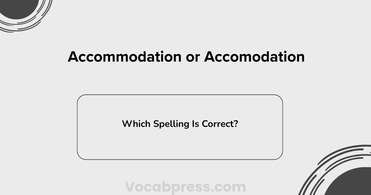 Accommodation or Accomodation: Which Spelling Is Correct?