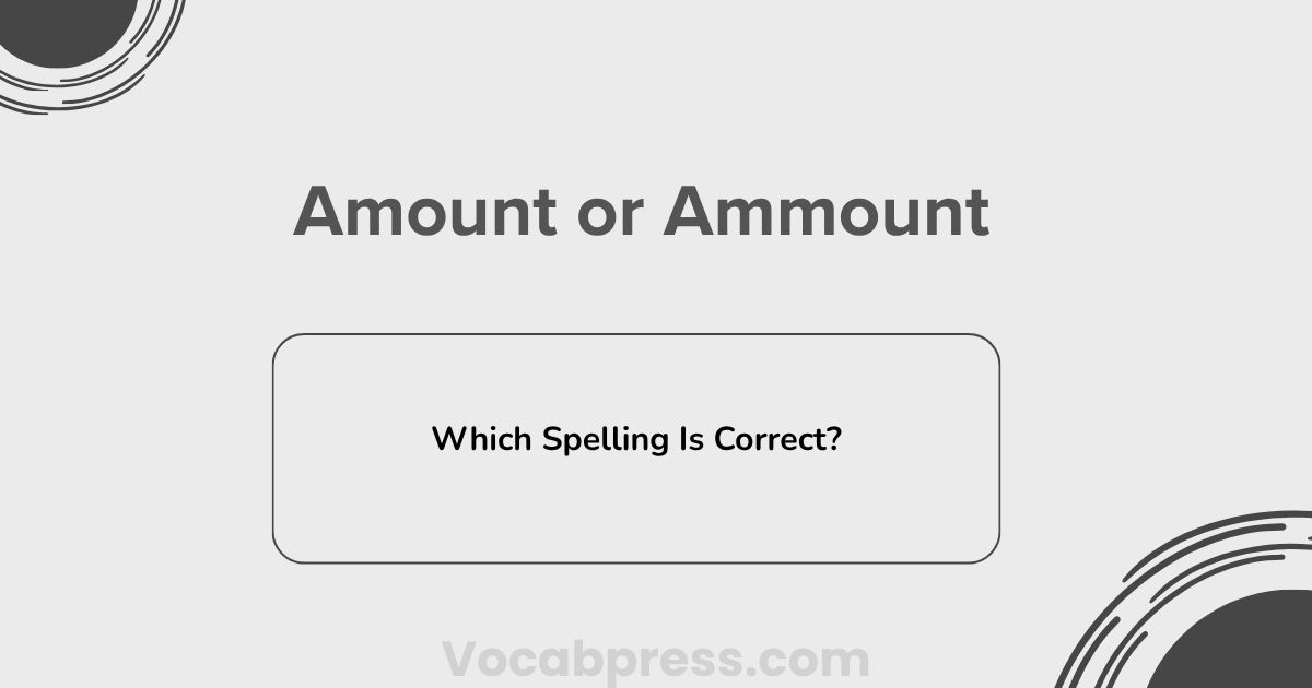 Amount or Ammount: Which Spelling Is Correct?