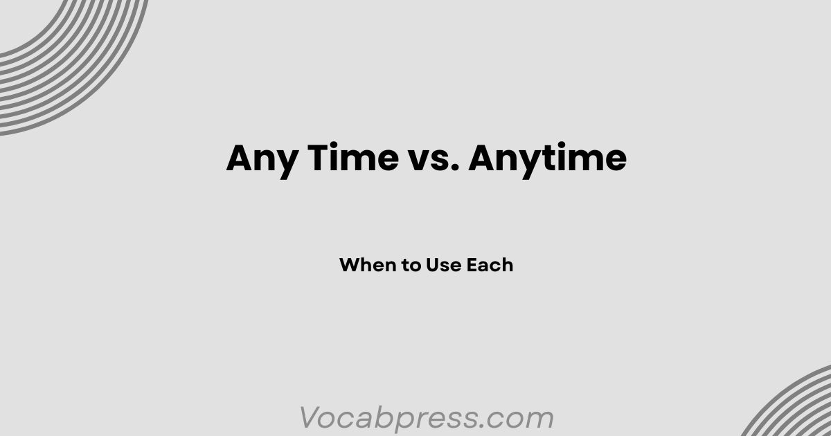 Any Time vs. Anytime: When to Use Each