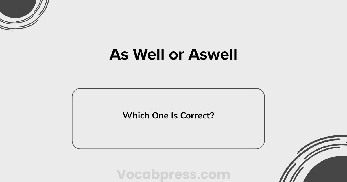 As Well or Aswell: Which Is Correct?