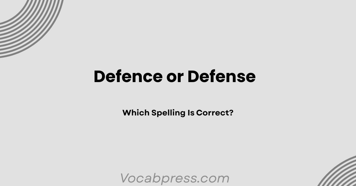 Defence or Defense: Which Spelling Is Correct?