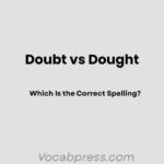 Doubt vs Dought: Which Is the Correct Spelling?
