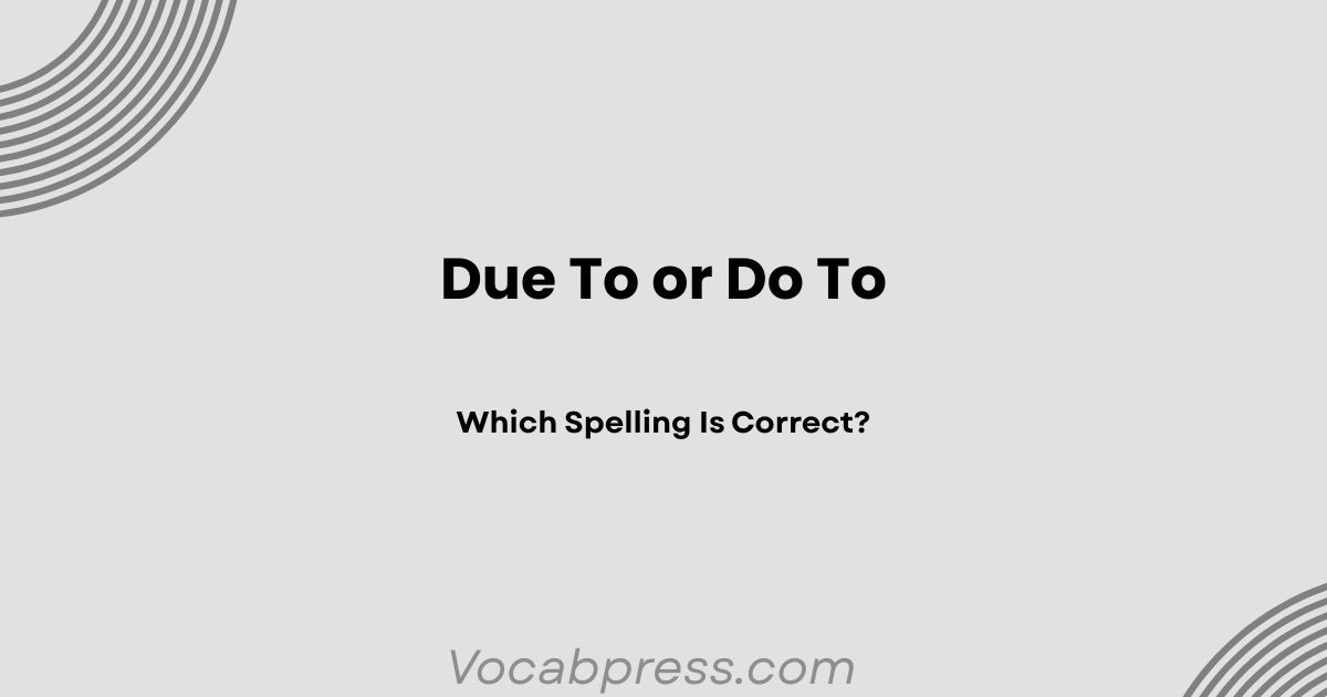 Due To or Do To: Which One Is Correct?