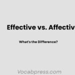 Effective vs. Affective: What's the Difference?