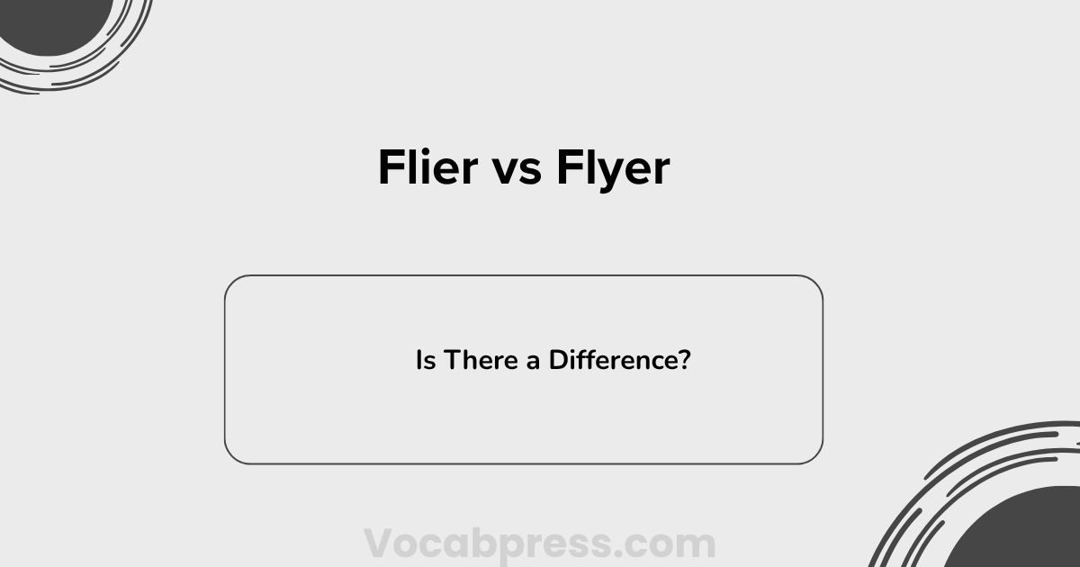Flier vs Flyer: Is There a Difference?