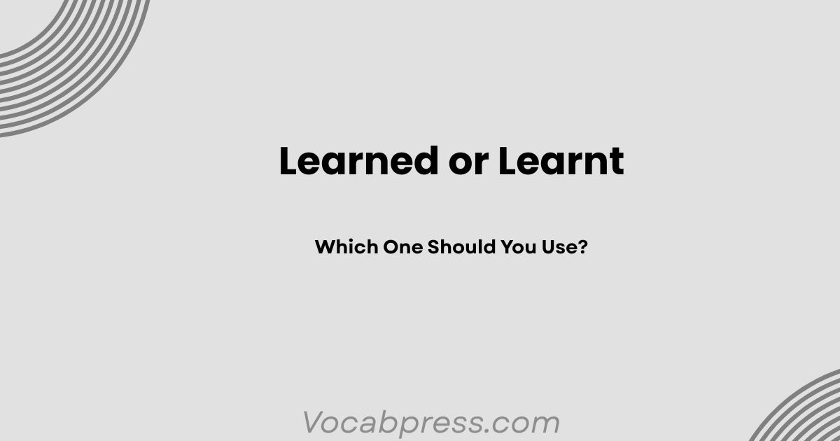 Learned or Learnt: Which One Should You Use?