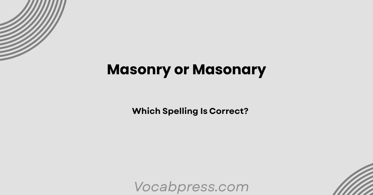 Masonry or Masonary: Which Spelling Is Correct?