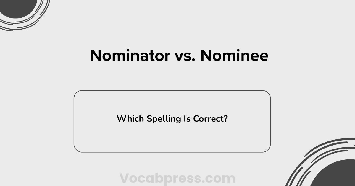 Nominator vs. Nominee: What's the Difference?