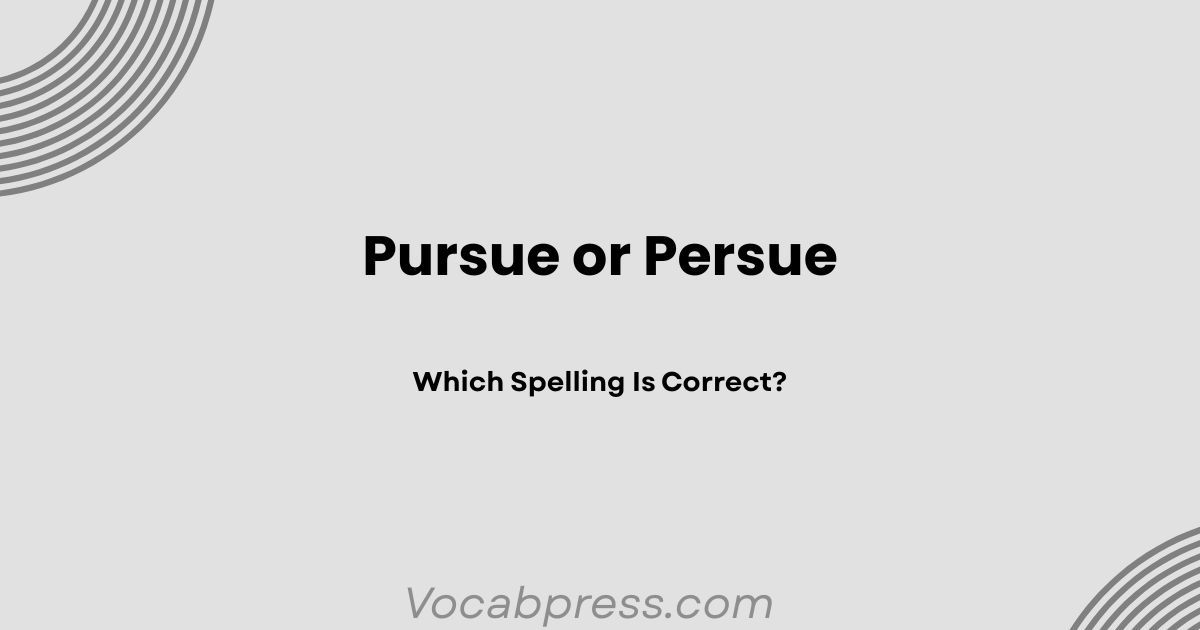 Pursue or Persue: Which Spelling Is Correct?