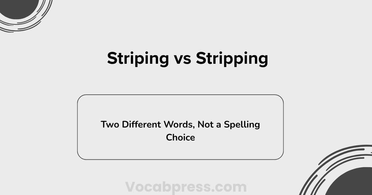 Striping vs Stripping: Two Different Words, Not a Spelling Choice