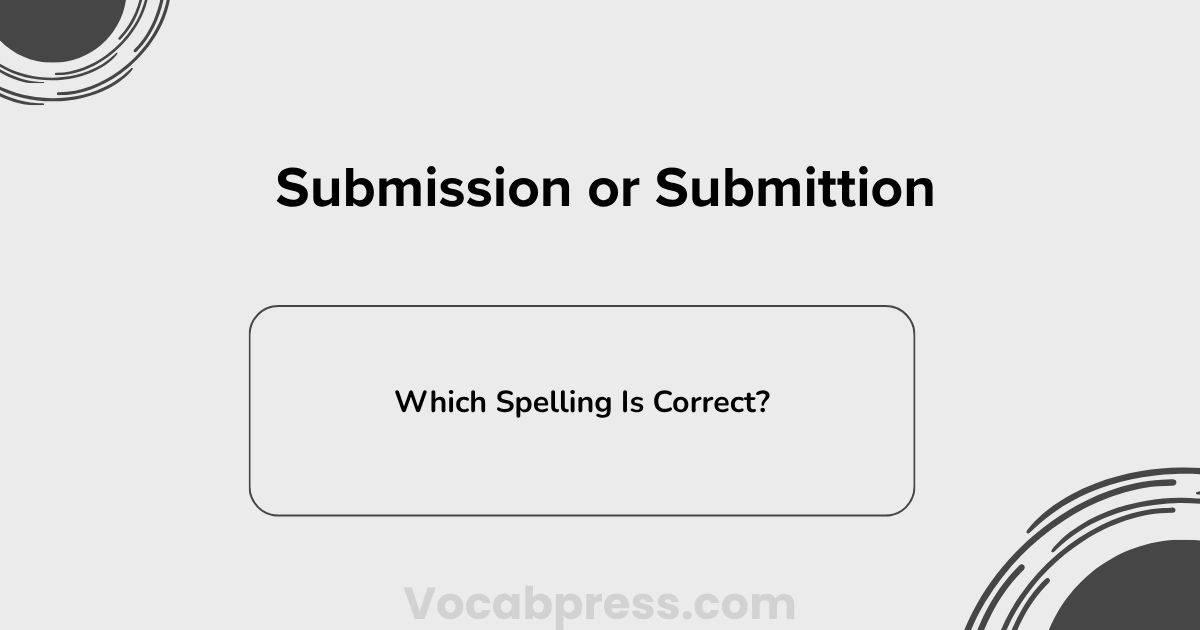 Submission or Submittion: Which Is Correct?