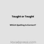 Taught or Tought: Which Spelling Is Correct?