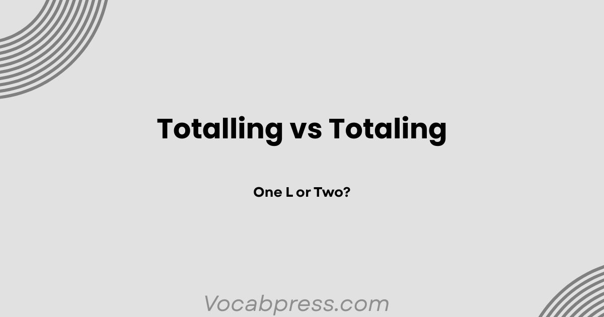 Totalling vs Totaling: One L or Two?