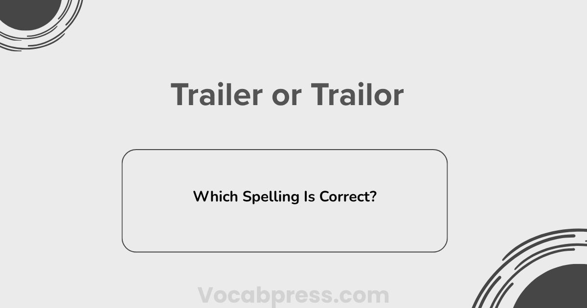 Trailer or Trailor: Which Spelling Is Correct?