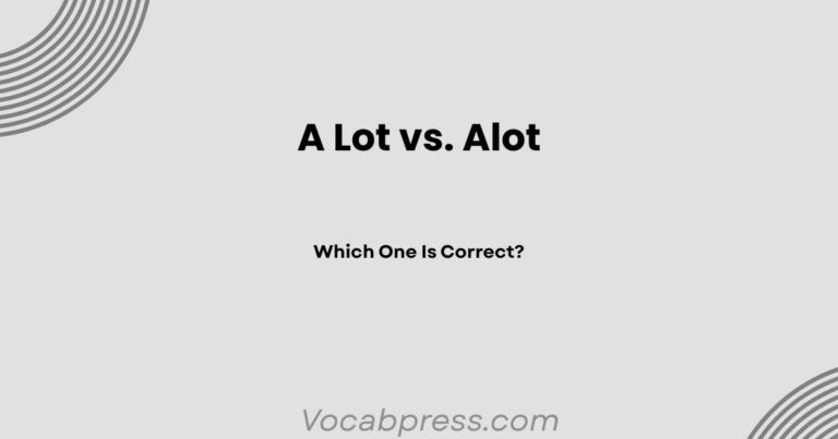 A Lot vs. Alot: Which One Is Correct?