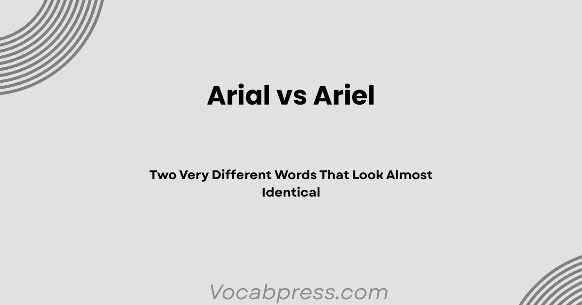Arial vs Ariel: Two Very Different Words That Look Almost Identical
