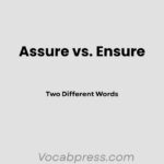Assure vs. Ensure: What’s the Difference?