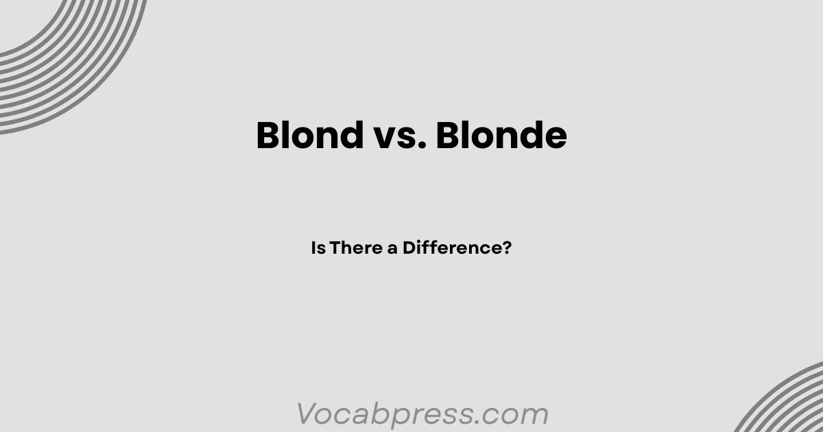 Blond vs. Blonde: Is There a Difference?