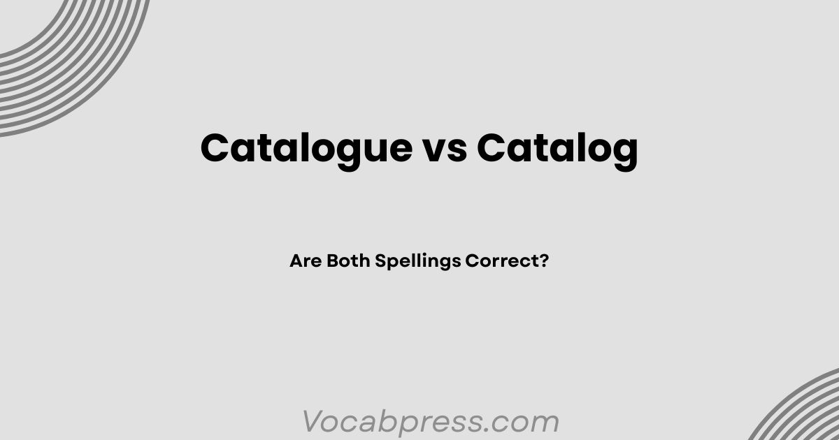 Catalogue vs Catalog: Are Both Spellings Correct?