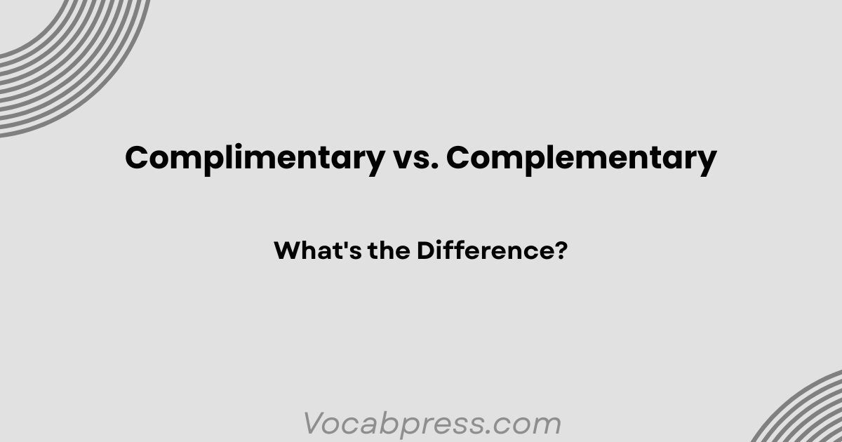 Complimentary vs. Complementary: What's the Difference?