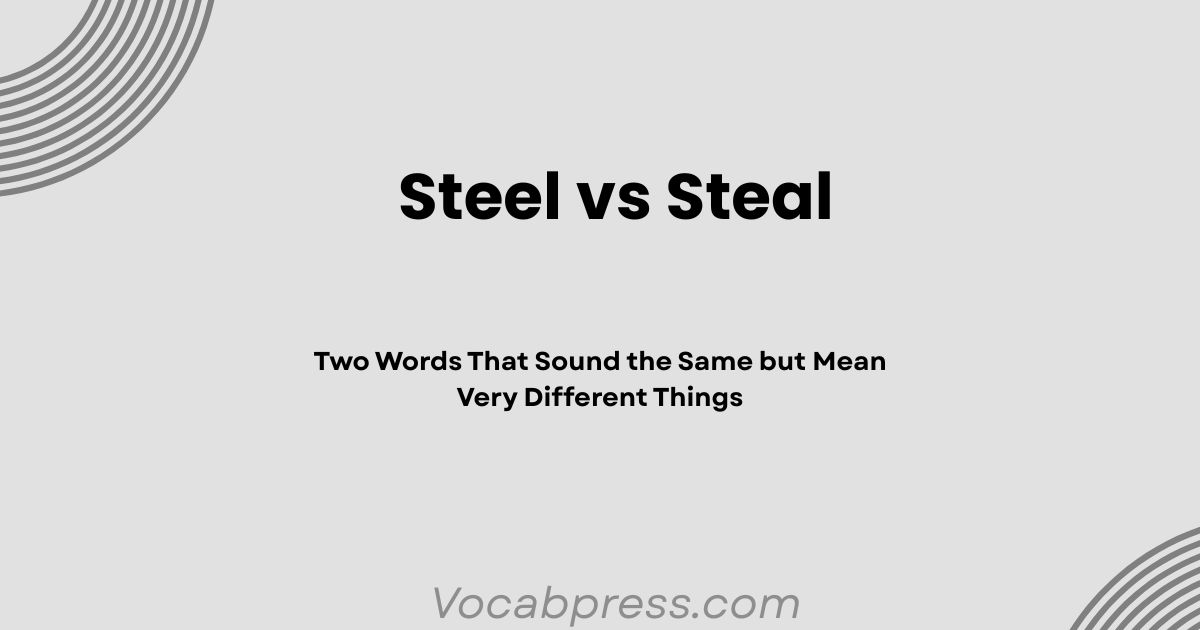 Steel vs Steal: Two Words That Sound the Same but Mean Very Different Things