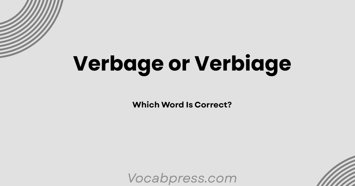 Verbage or Verbiage: Which Word Is Correct?