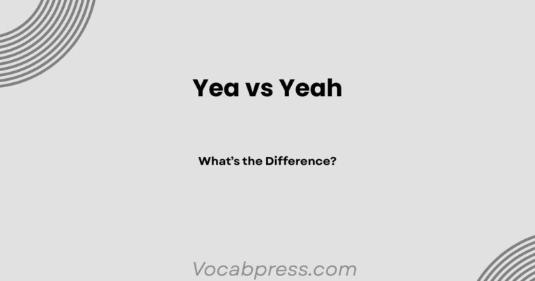 Yea vs Yeah: What’s the Difference?